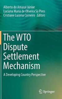 Cover image for The WTO Dispute Settlement Mechanism: A Developing Country Perspective