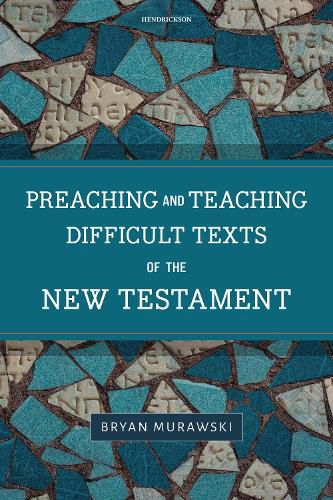 Cover image for Preaching and Teaching Difficult Texts of the New Testament