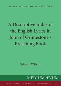 Cover image for A Descriptive Index of the English Lyrics in John of Grimestone's Preaching Book