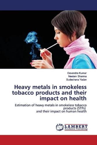 Heavy metals in smokeless tobacco products and their impact on health