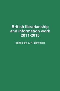 Cover image for British Librarianship and Information Work 2011-2015