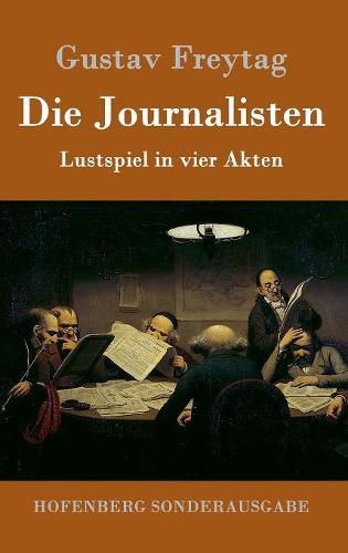 Cover image for Die Journalisten: Lustspiel in vier Akten