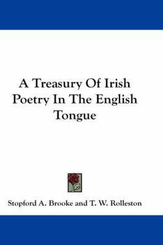 A Treasury of Irish Poetry in the English Tongue