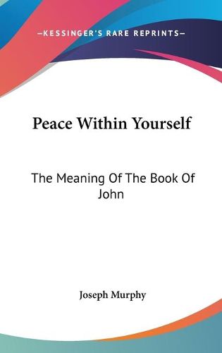 Cover image for Peace Within Yourself: The Meaning of the Book of John