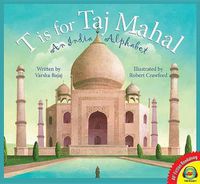 Cover image for T Is for Taj Mahal: An India Alphabet