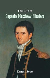 Cover image for The Life of Captain Matthew Flinders