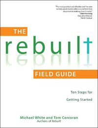 Cover image for The Rebuilt Field Guide: Ten Steps for Getting Started