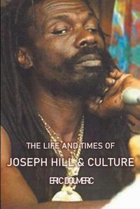 Cover image for The Life And Times Of Joseph Hill and Culture