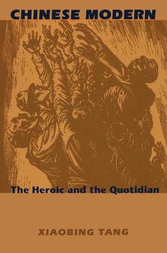 Cover image for Chinese Modern: The Heroic and the Quotidian