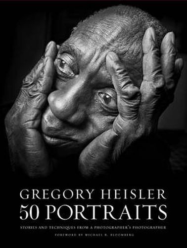 Gregory Heisler: 50 Portraits - Stories and Techni ques from a Photographer's Photographer