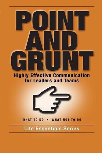 Cover image for Point and Grunt: Highly Effective Communication for Leaders and Teams