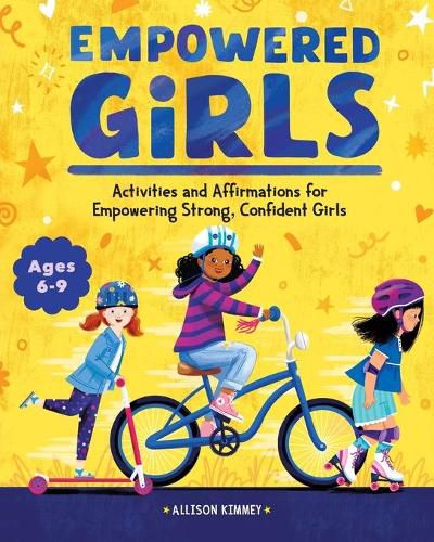 Cover image for Empowered Girls: Activities and Affirmations for Empowering Strong, Confident Girls