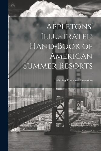 Cover image for Appletons' Illustrated Hand-Book of American Summer Resorts