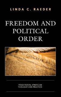 Cover image for Freedom and Political Order: Traditional American Thought and Practice