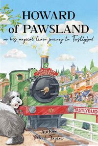 Cover image for Howard of Pawsland on his Magical Train Journey to Tastlybud.