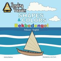 Cover image for Speaking Palauan: Shapes & Colors - Bekbedengel