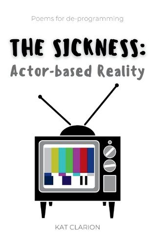 Cover image for The Sickness: Actor-Based Reality