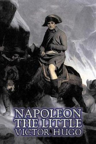 Cover image for Napoleon the Little by Victor Hugo, Fiction, Action & Adventure, Classics, Literary