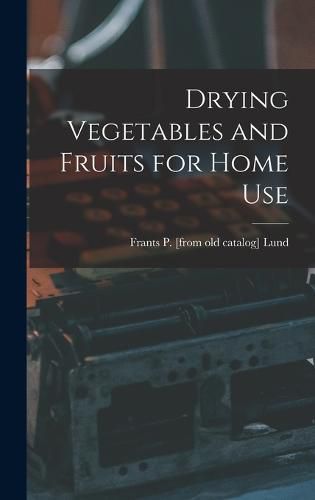 Cover image for Drying Vegetables and Fruits for Home Use