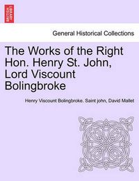 Cover image for The Works of the Right Hon. Henry St. John, Lord Viscount Bolingbroke. VOL. III