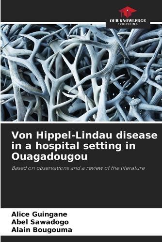 Cover image for Von Hippel-Lindau disease in a hospital setting in Ouagadougou