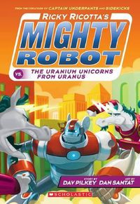 Cover image for Uranium Unicorns from Uranus (Ricky Ricotta's Might Robot #7)