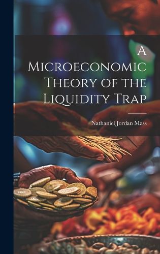 Cover image for A Microeconomic Theory of the Liquidity Trap