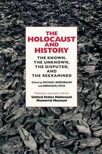 Cover image for The Holocaust and History: The Known, the Unknown, the Disputed, and the Reexamined