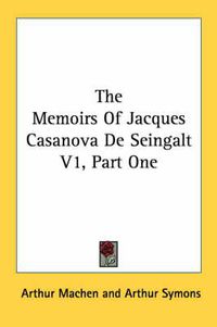 Cover image for The Memoirs of Jacques Casanova de Seingalt V1, Part One