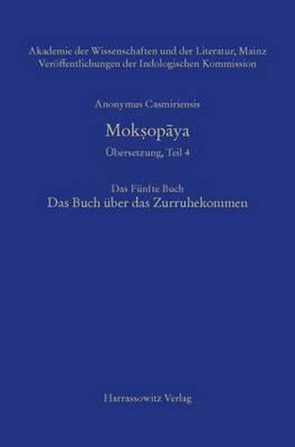 Cover image for Moksopaya: Ubersetzung, Teil 4. Das Funfte Buch. Das Buch Uber Das Zurruhekommen. Ubersetzung Von Roland Steiner