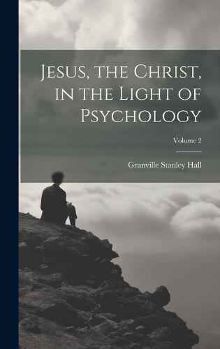 Cover image for Jesus, the Christ, in the Light of Psychology; Volume 2