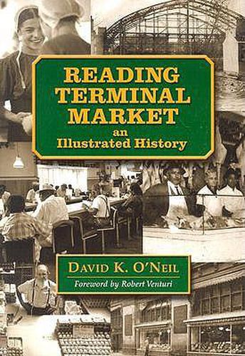 Reading Terminal Market: An Illustrated History