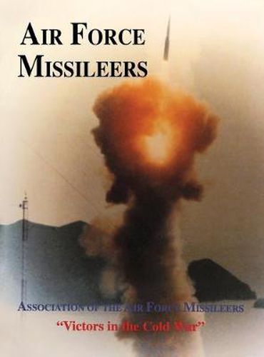 Cover image for Association of the Air Force Missileers: Victors in the Cold War