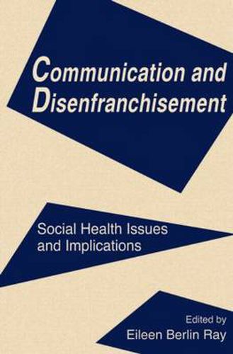 Cover image for Communication and Disenfranchisement: Social Health Issues and Implications