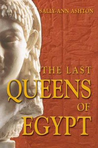 Cover image for The Last Queens of Egypt: Cleopatra's Royal House