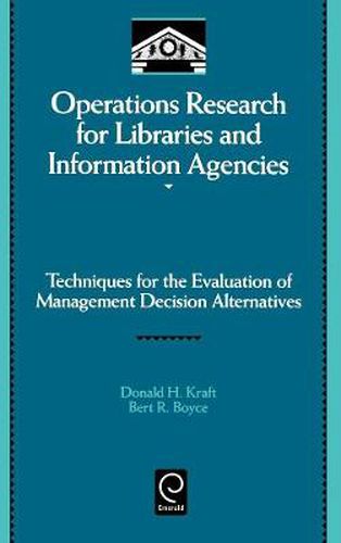 Cover image for Operations Research for Libraries and Information Agencies: Techniques for the Evaluation of Management Decision Alternatives