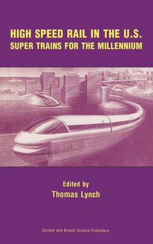 High Speed Rail in the U.S. Super Trains for the Millennium