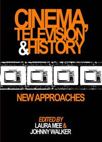 Cover image for Cinema, Television and History: New Approaches