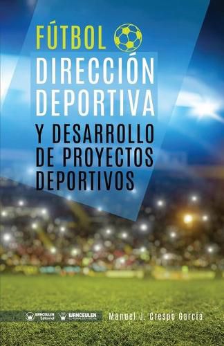 Cover image for Futbol: direccion deportiva y desarrollo de proyectos deportivos