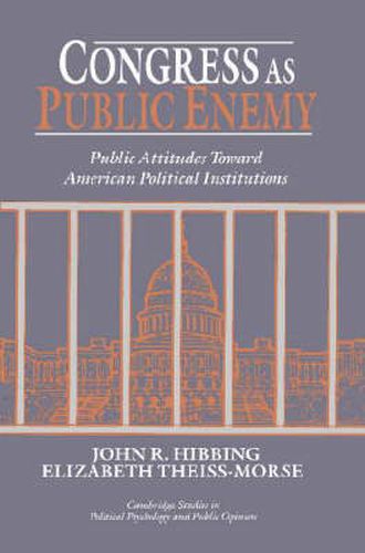 Cover image for Congress as Public Enemy: Public Attitudes toward American Political Institutions