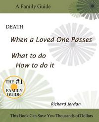 Cover image for Death. When a Loved One Passes. What to Do. How to Do It.