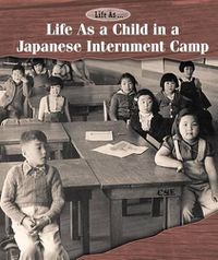 Cover image for Life as a Child in a Japanese Internment Camp
