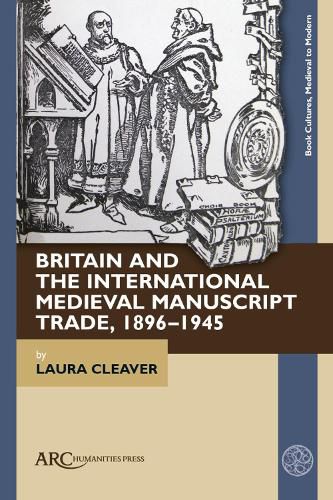 Cover image for Britain and the International Medieval Manuscript Trade, 1896-1945