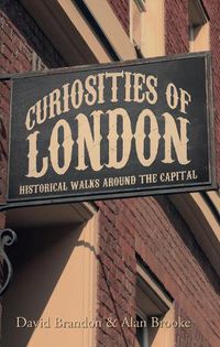 Cover image for Curiosities of London: Historical Walks Around the Capital