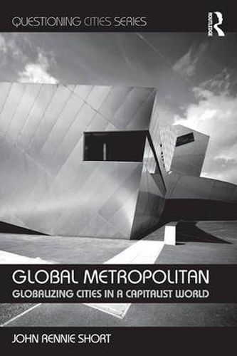 Cover image for Global Metropolitan: Globalizing Cities in a Capitalist World