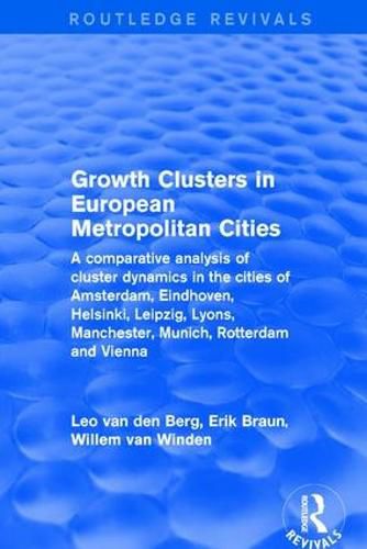 Cover image for Growth Clusters in European Metropolitan Cities: A Comparative Analysis of Cluster Dynamics in the Cities of Amsterdam, Eindhoven, Helsinki, Leipzig, Lyons, Manchester, Munich, Rotterdam and Vienna