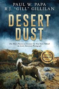 Cover image for Desert Dust: One Man's Passion to Uncover the True Story Behind an Iconic American Photograph