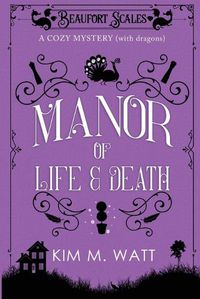 Cover image for A Manor of Life & Death: A Cozy Mystery (With Dragons)