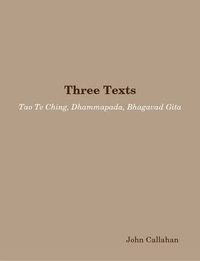 Cover image for Three Texts: Tao Te Ching, Dhammapada, Bhagavad Gita