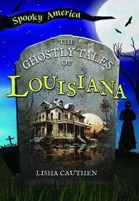 Cover image for The Ghostly Tales of Louisiana